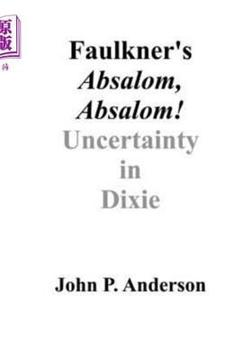 海外直订Faulkner's Absalom, Absalom!: Uncertainty in Dixie 福克纳的押沙龙，押沙龙！：迪克西的不确定性