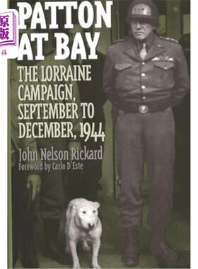 海外直订Patton at Bay: The Lorraine Campaign, September to December, 1944 巴顿在海湾:洛林战役，1944年9月至12月