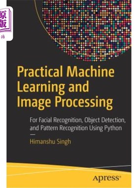 海外直订Practical Machine Learning and Image Processing: For Facial Recognition, Object  实用的机器学习和图像处理：