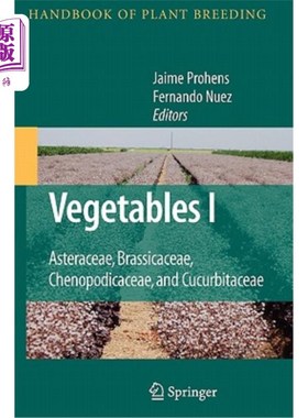海外直订Vegetables I: Asteraceae, Brassicaceae, Chenopodicaceae, and Cucurbitaceae 蔬菜一：菊科、芸苔科、藜科、葫芦科