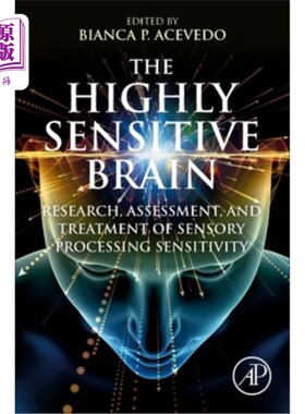 海外直订The Highly Sensitive Brain: Research, Assessment, and Treatment of Sensory Proce 高度敏感的大脑：感觉加工敏