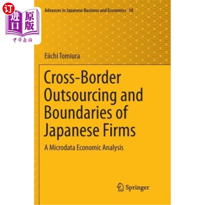 海外直订Cross-Border Outsourcing and Boundaries of Japanese Firms: A Microdata Economic  跨国外包与日本企业边界：微