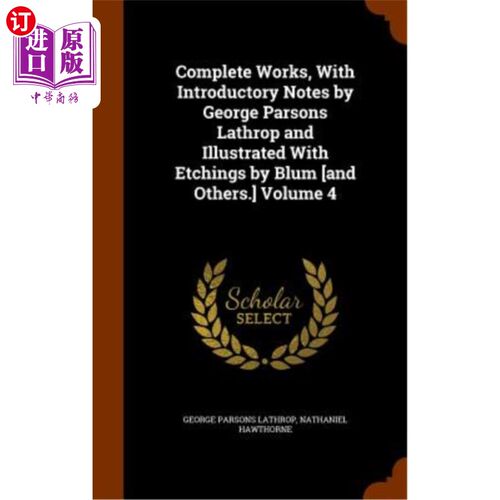 海外直订Complete Works, with Introductory Notes by George Parsons Lathrop and Illustrate 完整的作品，包括乔治·帕森