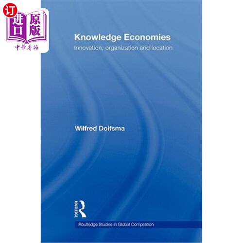 海外直订Knowledge Economies: Organization, Location and Innovation 知识经济：组织，定位和创新