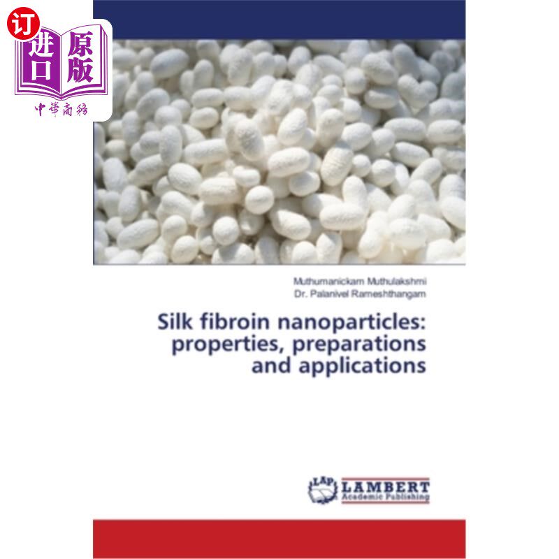 海外直订Silk fibroin nanoparticles: properties, preparations and applications 丝素纳米颗粒:性质、制备和应用