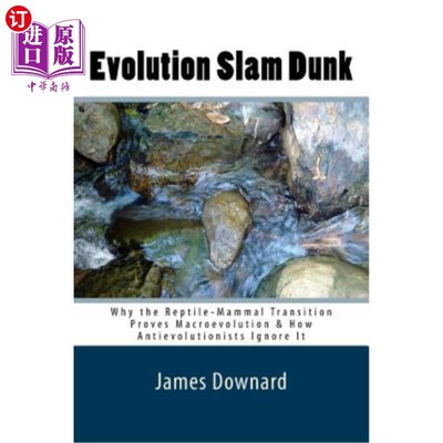 海外直订Evolution Slam Dunk: Why the Reptile-Mammal Transition Proves Macroevolution & H 进化扣篮:为什么爬行动物-哺