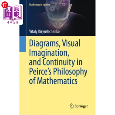 海外直订Diagrams, Visual Imagination, and Continuity in Peirce's Philosophy of Mathemati 皮尔斯数学哲学中的图表、视