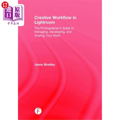 海外直订Creative Workflow in Lightroom: The Photographer's Guide to Managing, Developing Lightroom创