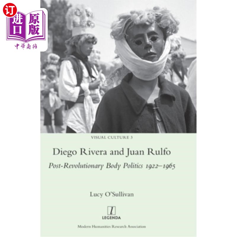 海外直订Diego Rivera and Juan Rulfo: Post-Revolutionary Body Politics 1922-1965 迭戈·里维拉和胡安·鲁尔福:后革命身体