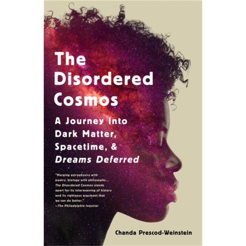 现货 混乱的宇宙 进入暗物质 时空和被推迟梦想的旅程 Disordered Cosmos 英文原版 Prescod-Chanda Weinstein【中商原版】