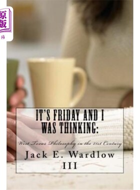 海外直订It's Friday and I Was Thinking: : West Texas Philosophy in the 21rst Century 今天是星期五，我在想：21世纪的