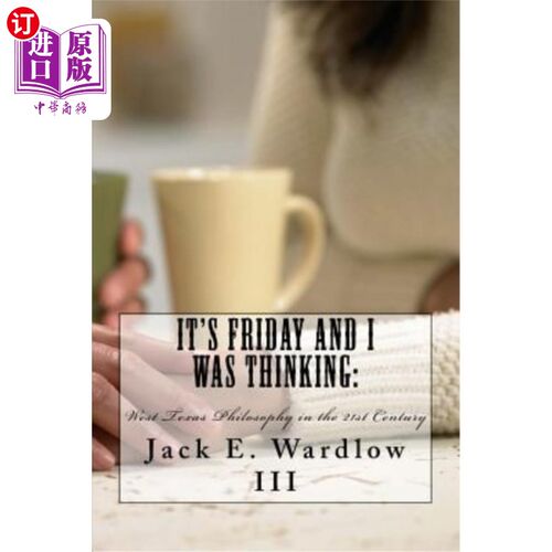 海外直订It's Friday and I Was Thinking: : West Texas Philosophy in the 21rst Century 今天是星期五，我在想：21世纪的