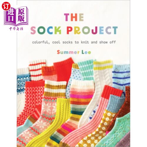 海外直订The Sock Project: Colorful, Cool Socks to Knit and Show Off 袜子项目:五彩缤纷，酷袜子编织和炫耀