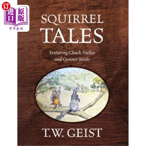 海外直订Squirrel Tales: Featuring Chuck Nutley and Gunner Struts 《松鼠故事》：以查克·纳特利和枪手Struts为特色