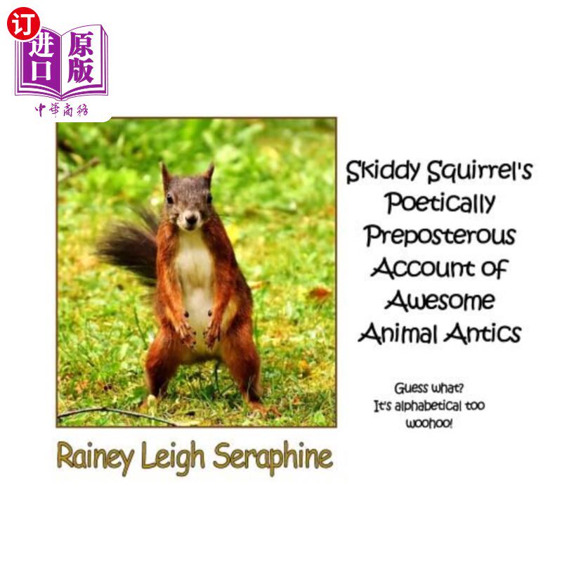 海外直订Skiddy Squirrel's Poetically Preposterous Account of Awesome Animal Antics