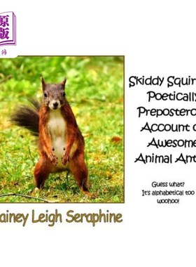 海外直订Skiddy Squirrel's Poetically Preposterous Account of Awesome Animal Antics