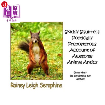 海外直订Skiddy Squirrel's Poetically Preposterous Account of Awesome Animal Antics