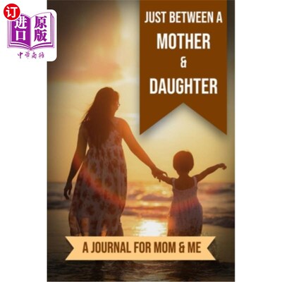 海外直订Just Between A Mother And Daughter: A Journal for Mom and Me 就在母女之间:我和妈妈的日记