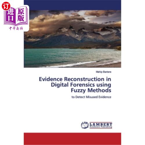 海外直订Evidence Reconstruction in Digital Forensics using Fuzzy Methods 基于模糊方法的数字取证证据重建