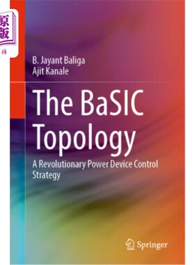 海外直订The Basic Topology: A Revolutionary Power Device Control Strategy 基本拓扑：一种革命性的功率器件控制策略