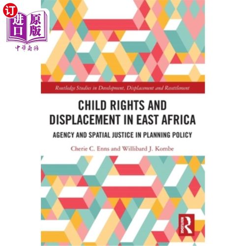 海外直订Child Rights and Displacement in East Africa: Agency and Spatial Justice in Plan 东非儿童权利和流离失所：规