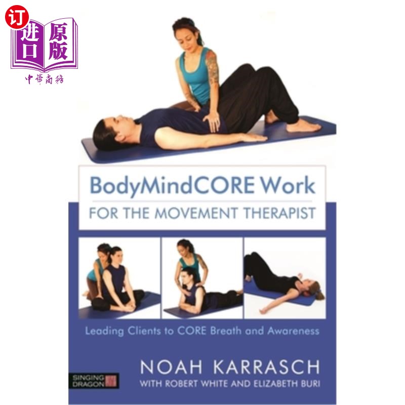 海外直订医药图书Bodymindcore Work for the Movement Therapist: Leading Clients to Core Breath and 运动治疗师的
