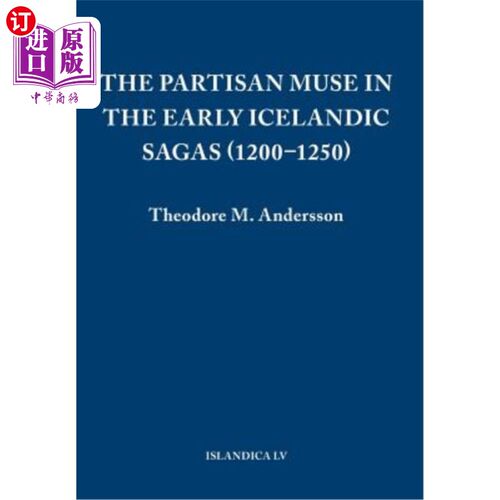 海外直订The Partisan Muse in the Early Icelandic Sagas (1200-1250) 早期冰岛传奇中的党派缪斯（1200-1250）