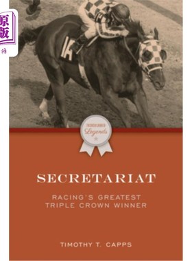 海外直订Secretariat: Racing's Greatest Triple Crown Winner 秘书处:赛车最伟大的三冠王得主