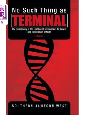 海外直订医药图书No Such Thing as Terminal: The Rediscovery of the Lost Secret German Cure for Ca 《没有终点:重新发
