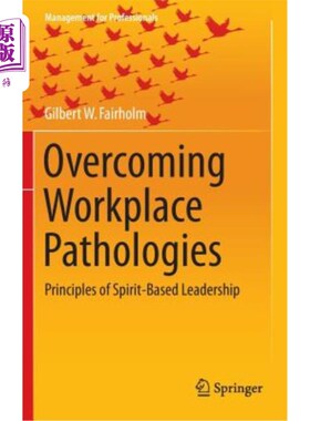 海外直订Overcoming Workplace Pathologies: Principles of Spirit-Based Leadership 克服职场病态:基于精神的领导原则