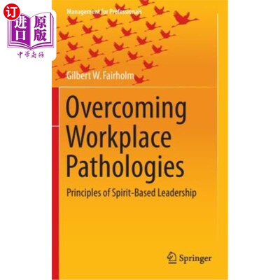 海外直订Overcoming Workplace Pathologies: Principles of Spirit-Based Leadership 克服职场病态:基于精神的领导原则