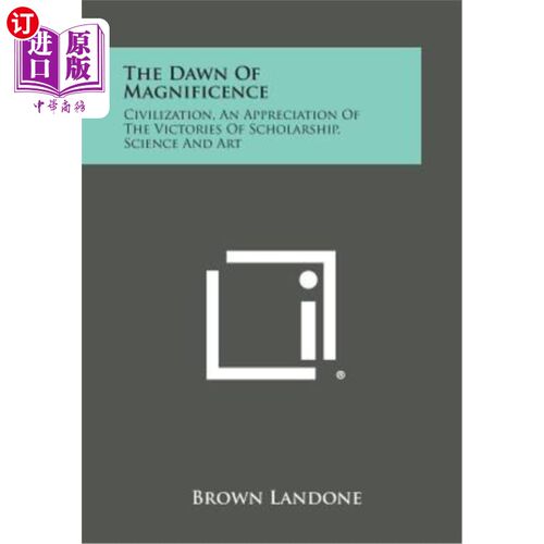 海外直订The Dawn of Magnificence: Civilization, an Appreciation of the Victories of Scho 辉煌的曙光：文明，对学术、