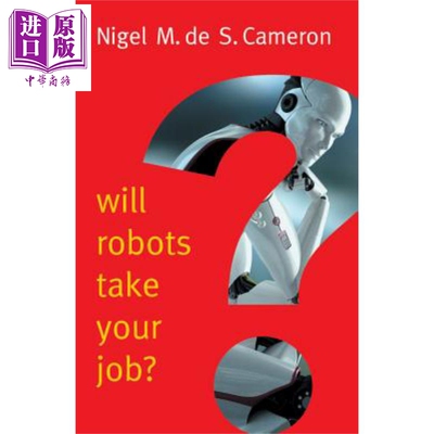 机器人会抢走你的工作吗 对于一致意见的诉求 Will Robots Take Your Job A Plea For Consensus 英文原版 Nigel M de S Came