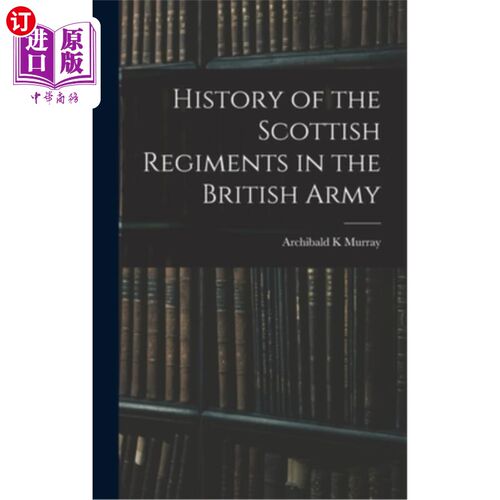 海外直订History of the Scottish Regiments in the British Army 苏格兰军团在英国军队中的历史