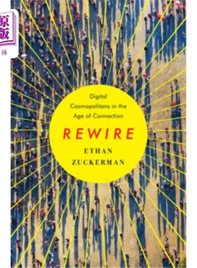 海外直订Rewire: Digital Cosmopolitans in the Age of Connection 重新布线:连接时代的数字世界主义者