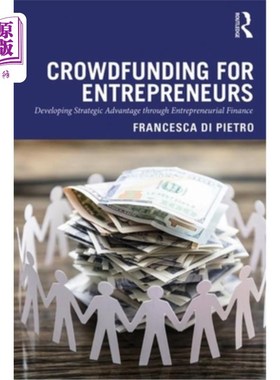 海外直订Crowdfunding for Entrepreneurs: Developing Strategic Advantage Through Entrepren 企业家众筹:通过创业融资发