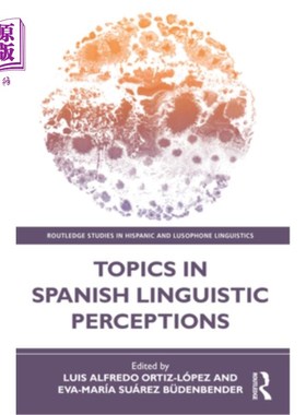 海外直订Topics in Spanish Linguistic Perceptions 西班牙语语言认知主题