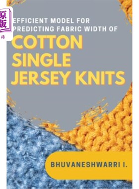 海外直订Efficient Model for Predicting Fabric Width of Cotton Single Jersey Knits 棉针织织物宽度预测的有效模型