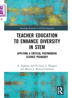 海外直订Teacher Education to Enhance Diversity in Stem: Applying a Critical Postmodern S 教师教育促进Stem多样性:批