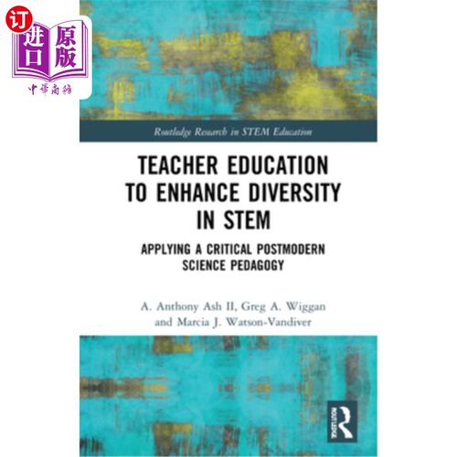 海外直订Teacher Education to Enhance Diversity in Stem: Applying a Critical Postmodern S 教师教育促进Stem多样性:批