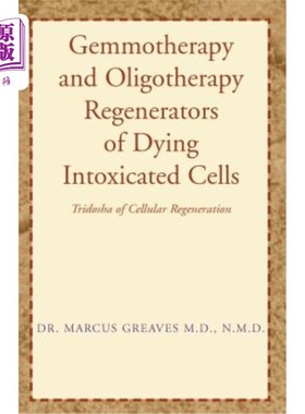 海外直订医药图书Gemmotherapy and Oligotherapy Regenerators of Dying Intoxicated Cells 垂死中毒细胞的双亲和寡核苷酸