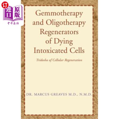 海外直订医药图书Gemmotherapy and Oligotherapy Regenerators of Dying Intoxicated Cells 垂死中毒细胞的双亲和寡核苷酸