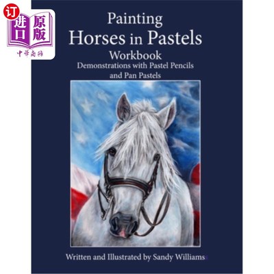 海外直订Painting Horses in Pastels Workbook: Demonstrations with Pastel Pencils and Pan  画马在蜡笔工作手册:演示与