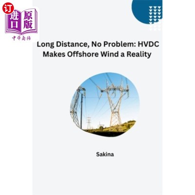 海外直订Long Distance, No Problem: HVDC Makes Offshore Wind a Reality 长距离，没有问题：HVDC使海上风电成为现实
