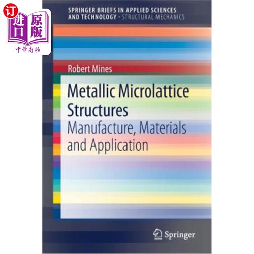 海外直订Metallic Microlattice Structures: Manufacture, Materials and Application 金属微晶格结构:制造、材料与应用