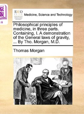 海外直订医药图书Philosophical principles of medicine, in three parts. Containing, I. A demonstra 医学哲学原理，分为