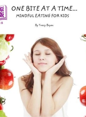 海外直订One Bite At A Time...Mindful Eating For Kids 一次咬一口…儿童用心饮食
