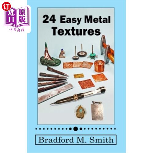 海外直订24 Easy Metal Textures: With No Rolling Mill Required 24简单的金属纹理:不需要轧机