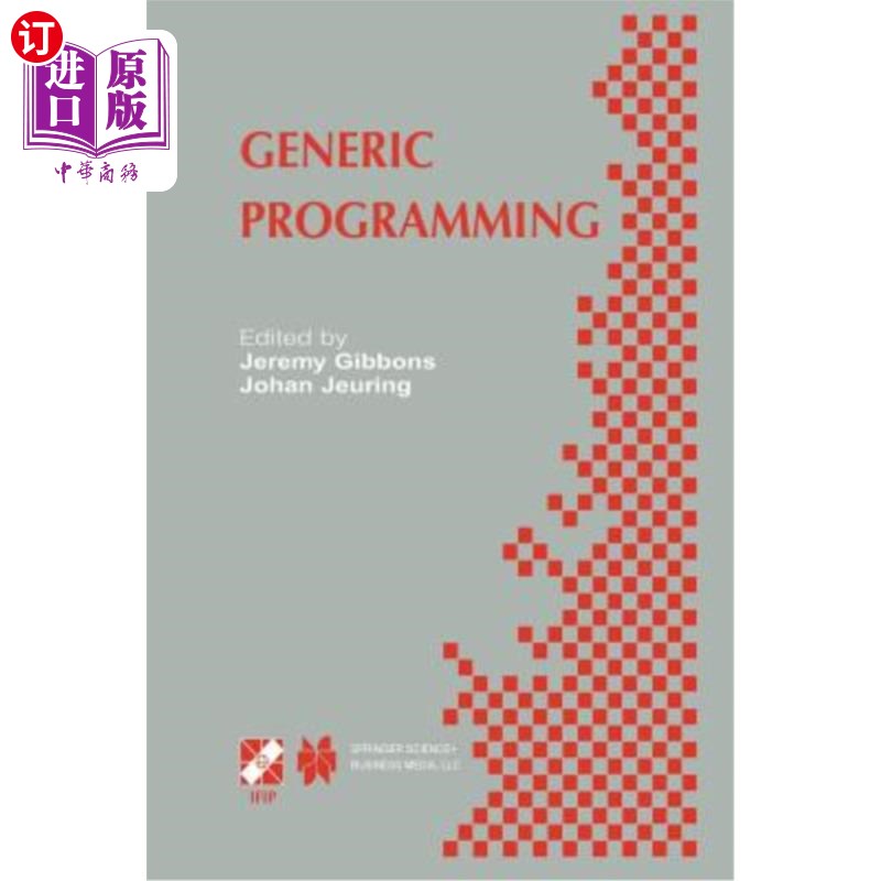 海外直订Generic Programming: Ifip Tc2 / Wg2.1 Working Conference Programming July 11-12, 通用编程：Ifip Tc2/W