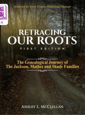 海外直订Retracing Our Roots: The Genealogical Journey of the Jackson, Mathes & Shade Fam 追溯我们的根：杰克逊、马瑟